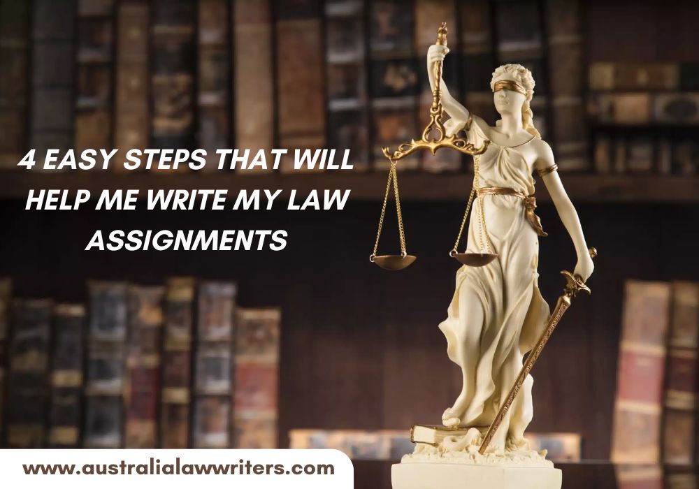 4 EASY STEPS THAT WILL HELP ME WRITE MY LAW ASSIGNMENTS