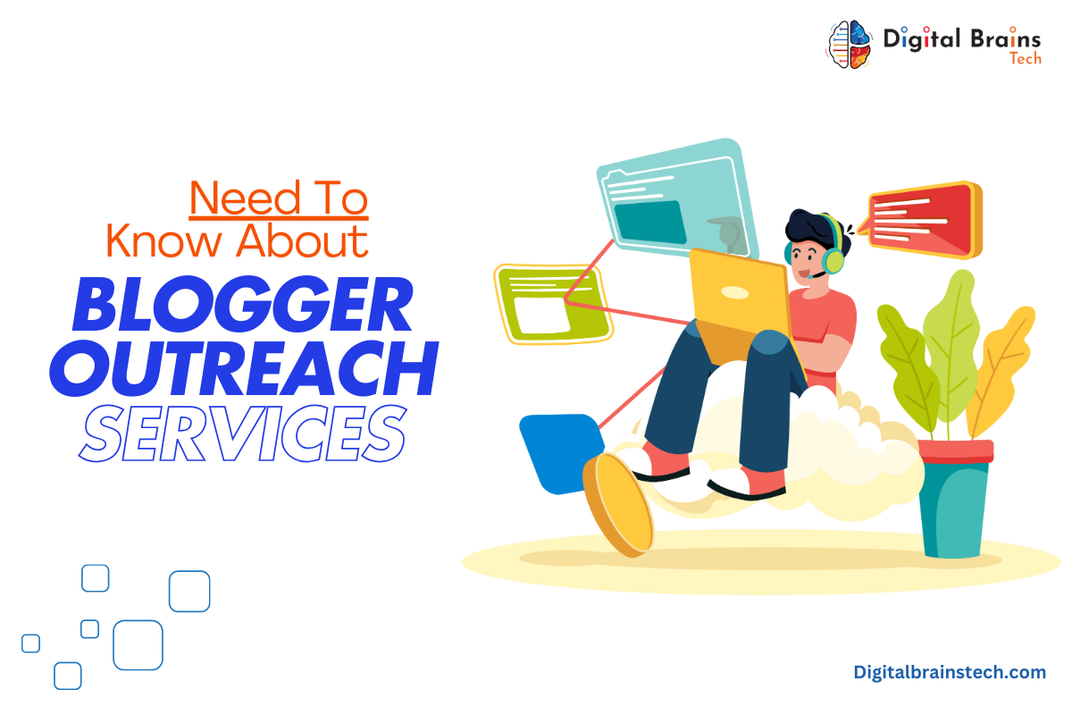 Everything You Need To Know About Blogger Outreach Services - Digital Brains Tech