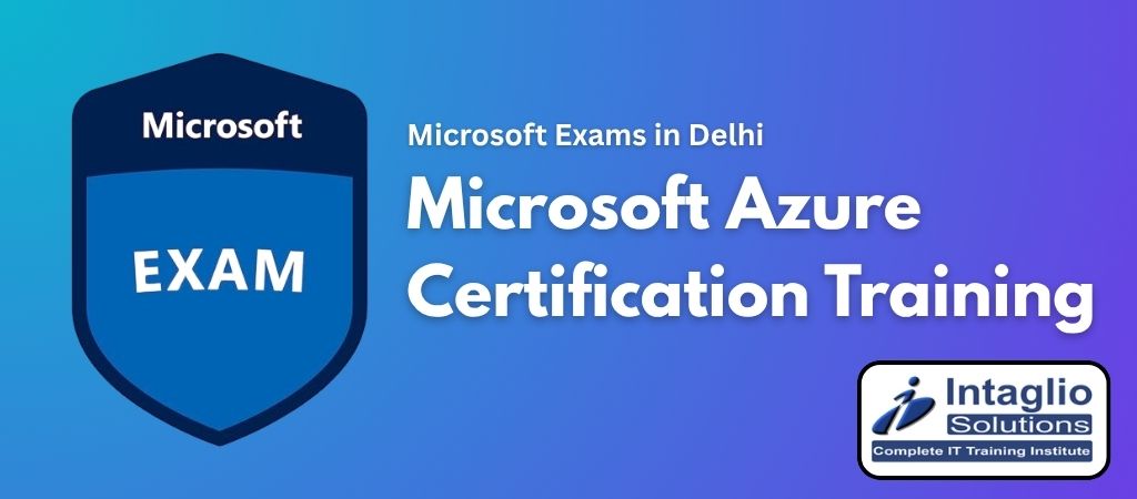 Microsoft Exams in Delhi - Microsoft Azure Certification Training