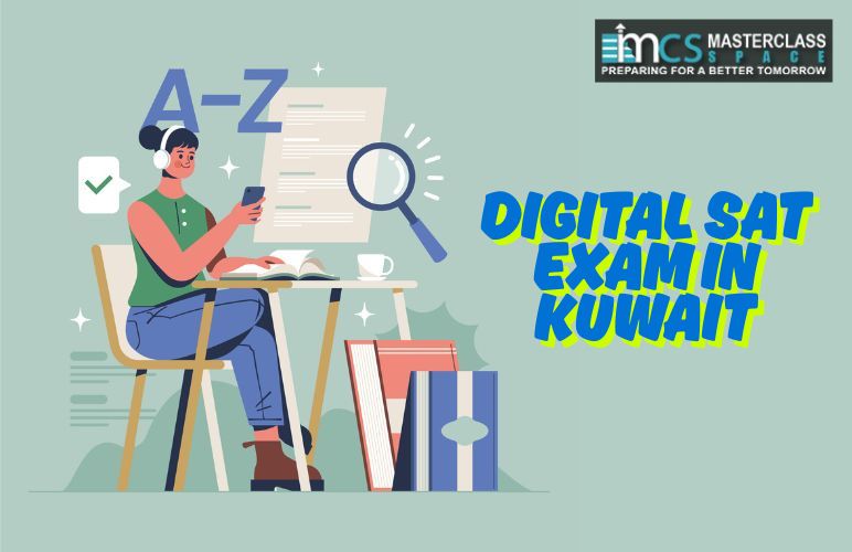 Ultimate Guide to the 2025 Digital Sat in Kuwait: Format, Prep Tips & Test Centers