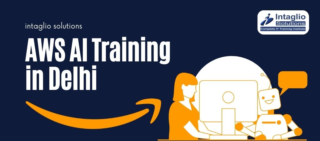 AWS AI Training in Delhi - AWS Artificial Intelligence
