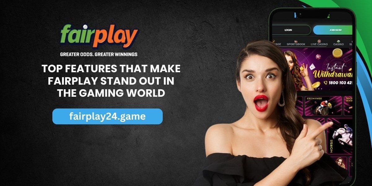 Top Features That Make Fairplay Stand Out in the Gaming World