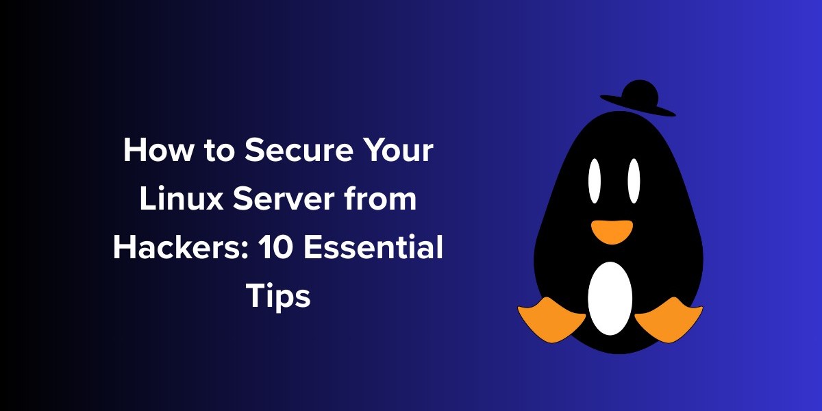 How to Secure Your Linux Server from Hackers: 10 Essential Tips