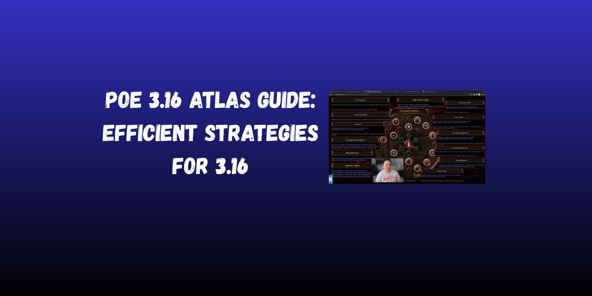 PoE 3.16 Atlas Guide: Efficient Strategies for 3.16