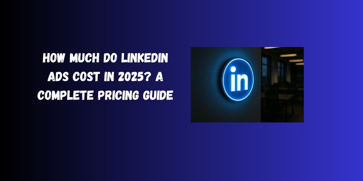 How Much Do LinkedIn Ads Cost in 2025? A Complete Pricing Guide