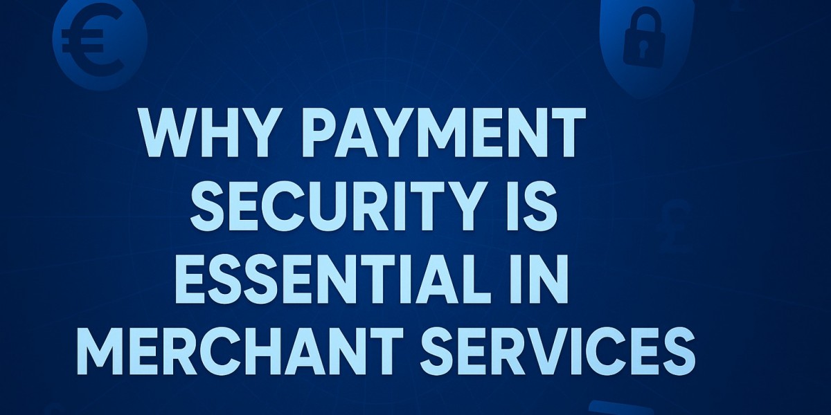 Why Payment Security is Essential in Merchant Services