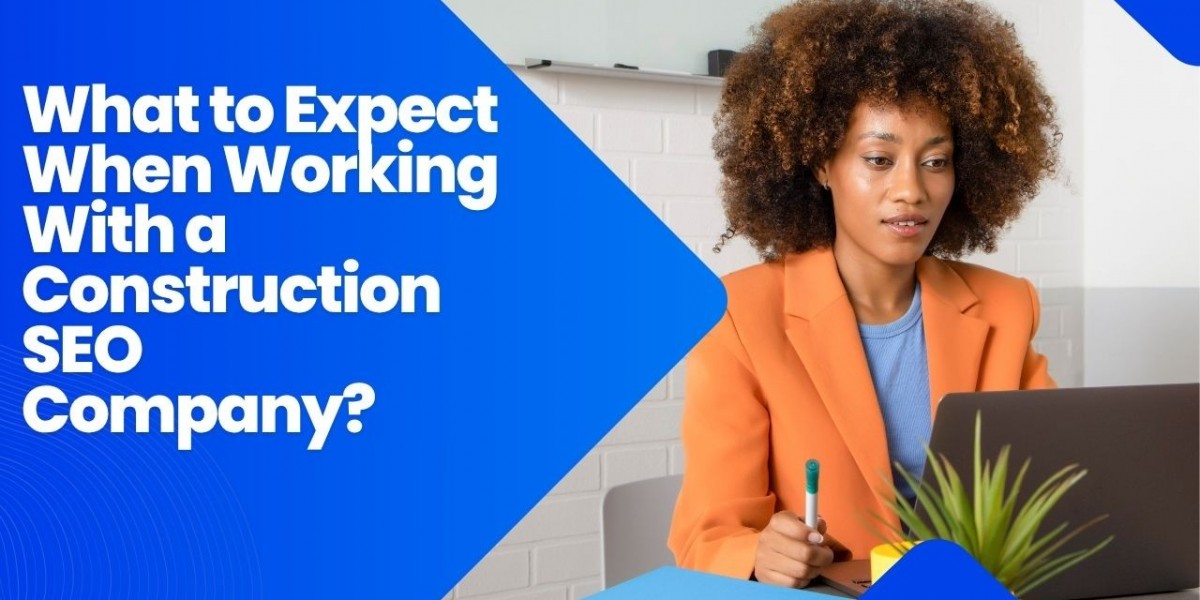 What to Expect When Working With a Construction SEO Company?