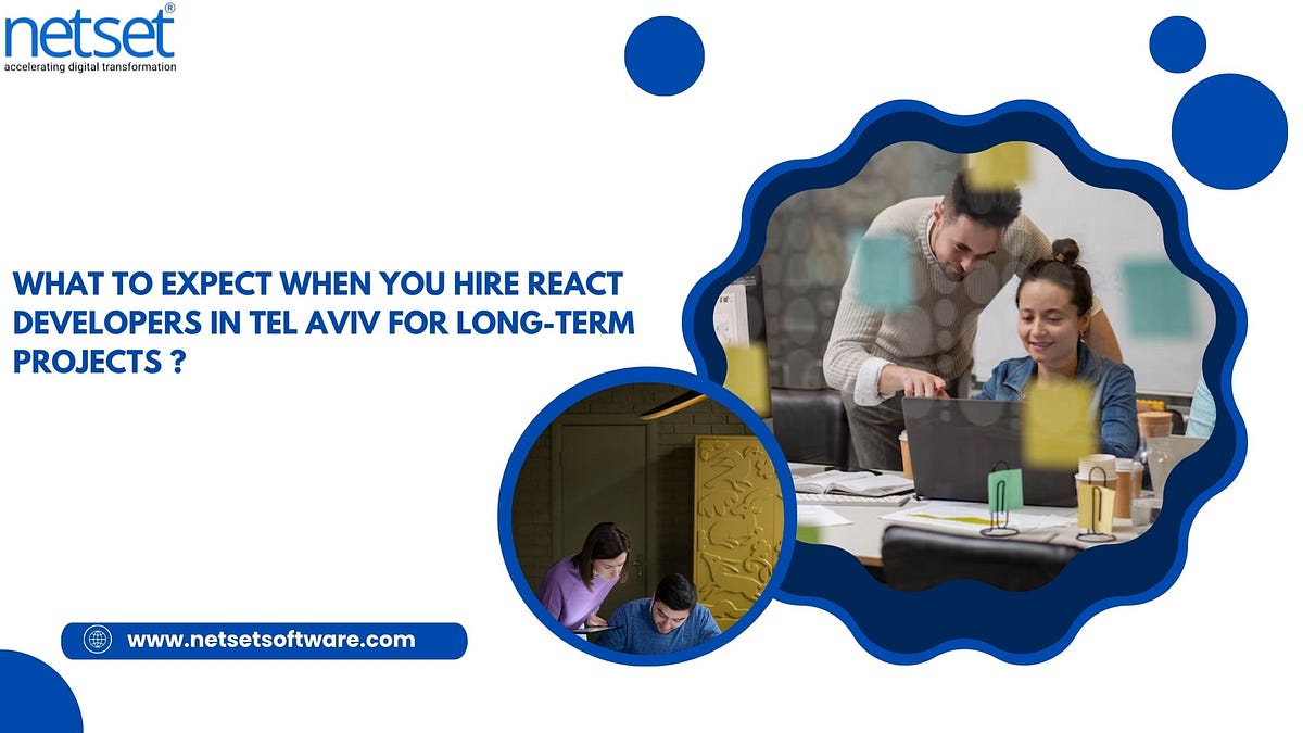 What to Expect When You Hire React Developers in Tel Aviv for Long-Term Projects? | by NetSet Software | Nov, 2025 | Medium