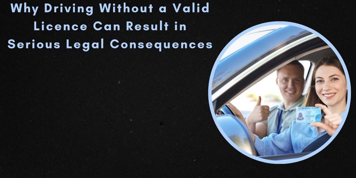 Why Driving Without a Valid Licence Can Result in Serious Legal Consequences