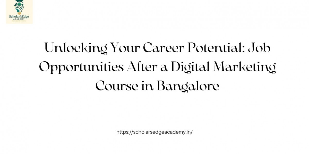 Unlocking Your Career Potential: Job Opportunities After a Digital Marketing Course in Bangalore