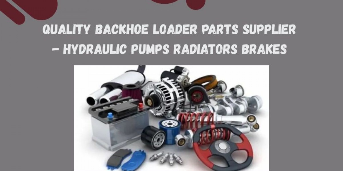 Quality Backhoe Loader Parts Supplier - Hydraulic Pumps Radiators Brakes