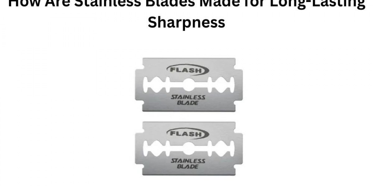 How Are Stainless Blades Made for Long-Lasting Sharpness