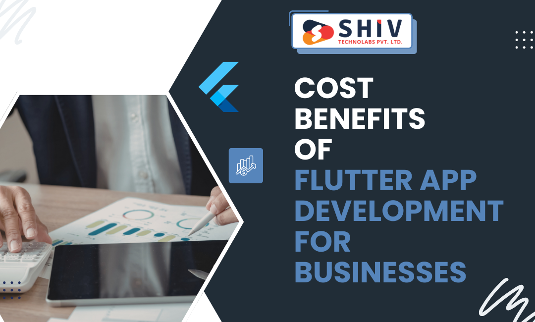 How Flutter App Development Helps Build Android and iOS Apps – #1 Mobile App Development Blogs by Shiv Technolabs